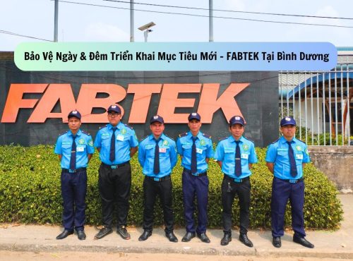 Bảo Vệ Ngày & Đêm Triển Khai Kubet tại FABTEK Bình Dương