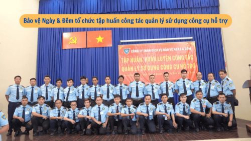 Bảo vệ Ngày & Đêm tổ chức tập huấn công tác quản lý sử dụng công cụ hỗ trợ