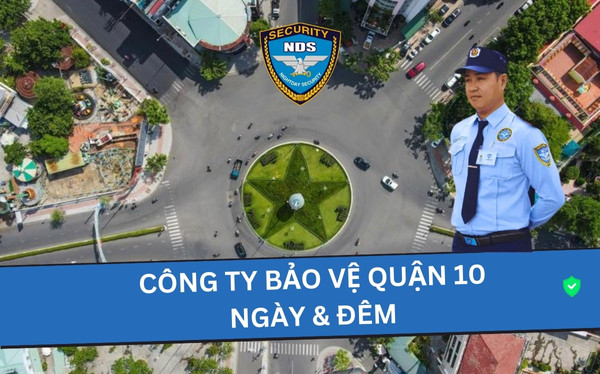 Công ty Bảo Vệ Ngày & Đêm tại quận 10