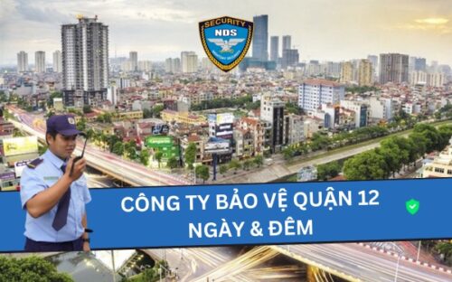 công ty bảo vệ Ngày & Đêm quận 12