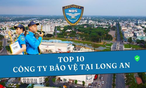 top 10 công ty bảo vệ tại Long An